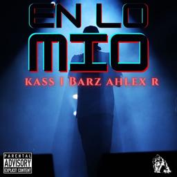 Обложка песни Kass 1, ahlex r, Barz - En lo Mio