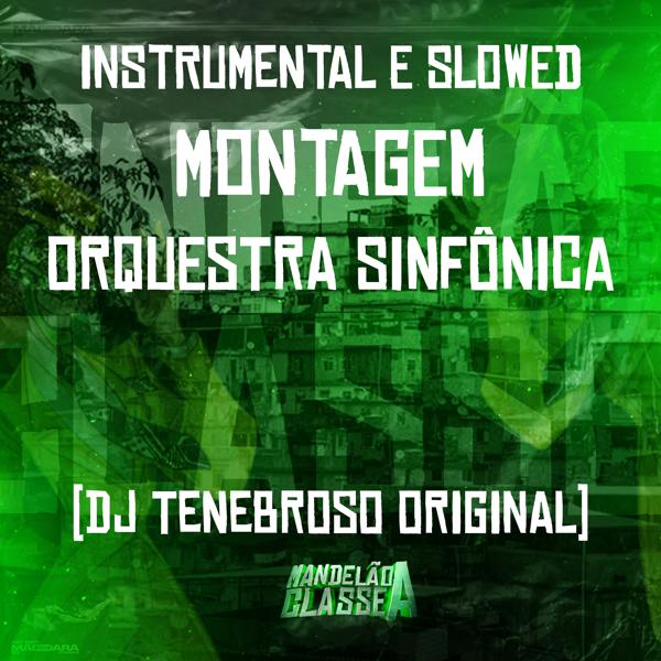 Обложка песни DJ TENEBROSO ORIGINAL - Instrumental e Slowed - Montagem Orquestra Sinfônica