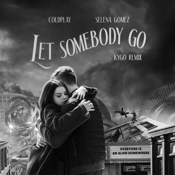Обложка песни Coldplay, Selena Gomez - Let Somebody Go (Kygo Remix)