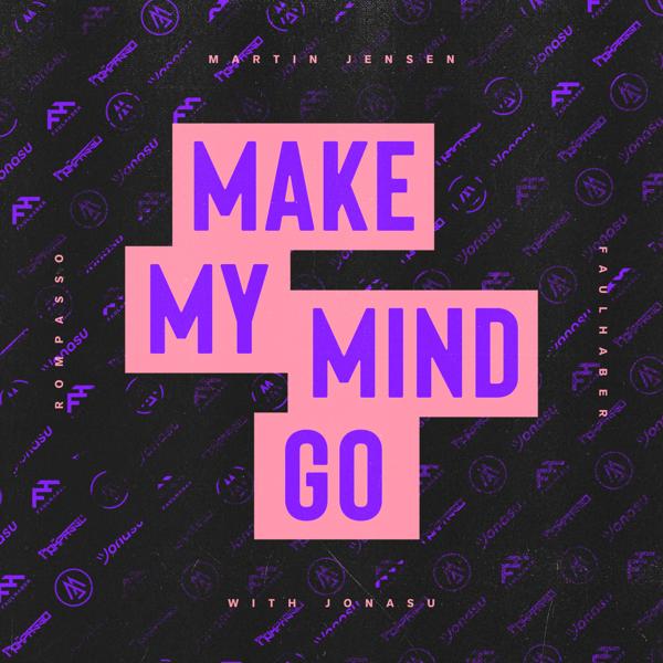 Обложка песни Martin Jensen, Rompasso, Faulhaber, Jonasu - Make My Mind Go