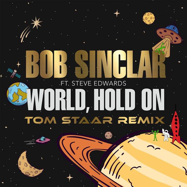 Обложка песни Bob Sinclar, Steve Edwards - World Hold On (Tom Staar Remix)