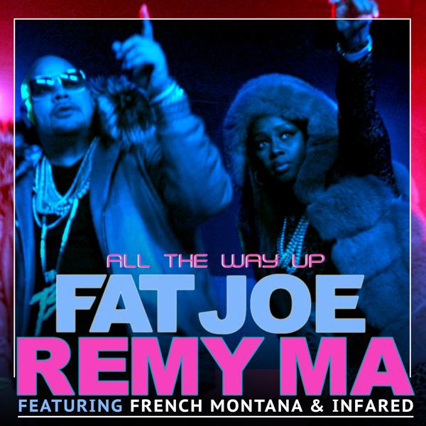 Обложка песни Fat Joe, Remy Ma, French Montana, Infared - All The Way Up (feat. Infared)
