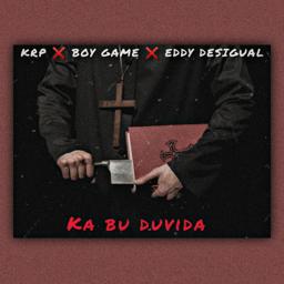 Обложка песни KRP, Boy game, Eddy Desigual - Ka Bu Duvida