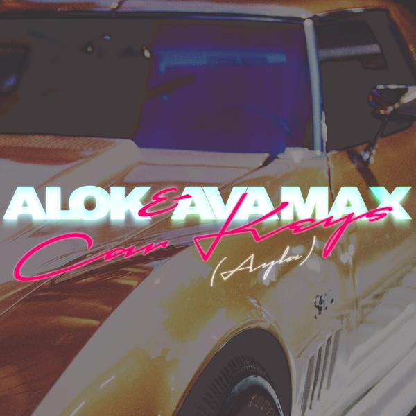 Обложка песни Alok, Ava Max - Car Keys (Ayla)