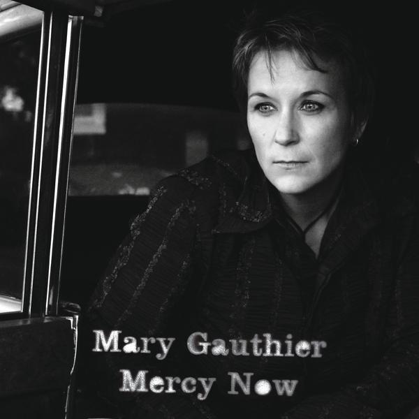 Обложка песни Mary Gauthier - Mercy Now (Album Version)