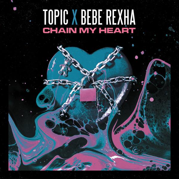 Обложка песни Topic, Bebe Rexha - Chain My Heart