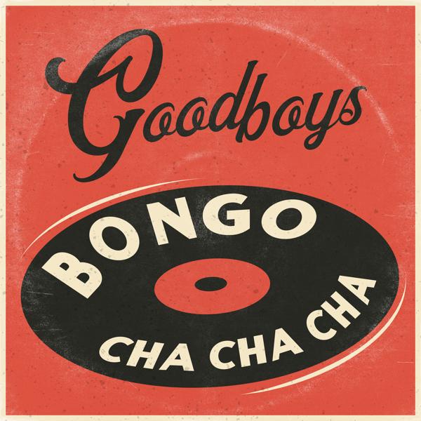 Обложка песни GOODBOYS - Bongo Cha Cha Cha