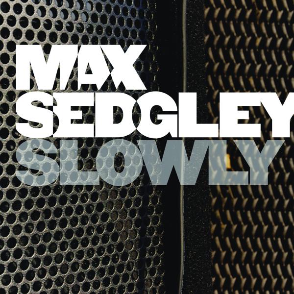 Обложка песни Max Sedgley - Slowly (Radio Edit)