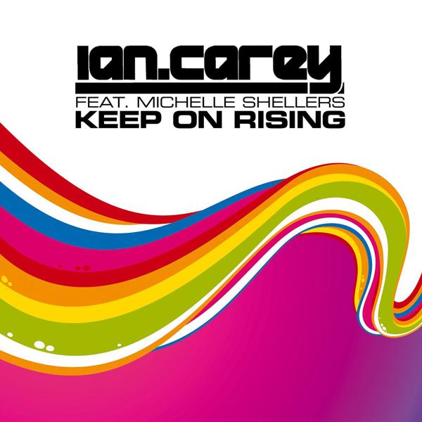 Обложка песни Ian Carey, Michelle Shellers - Keep On Rising (feat. Michelle Shellers)