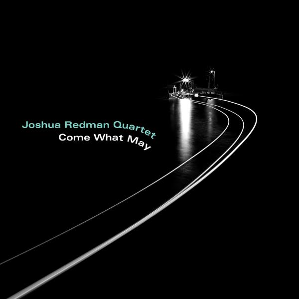Обложка песни Joshua Redman Quartet - Come What May