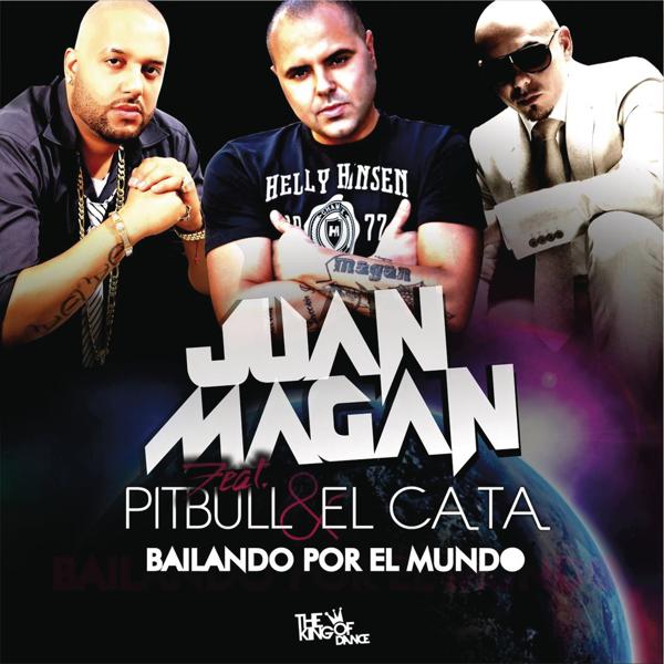 Обложка песни Juan Magán, Pitbull, El Cata - Bailando Por El Mundo