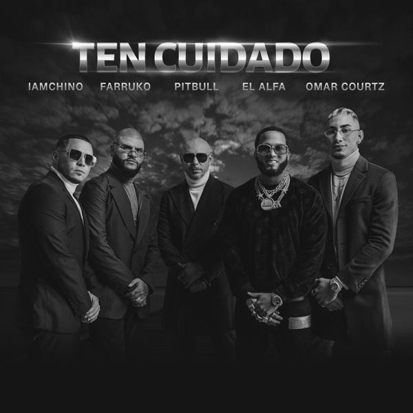 Обложка песни Pitbull, Farruko, Iamchino, El Alfa, Omar Courtz - Ten Cuidado