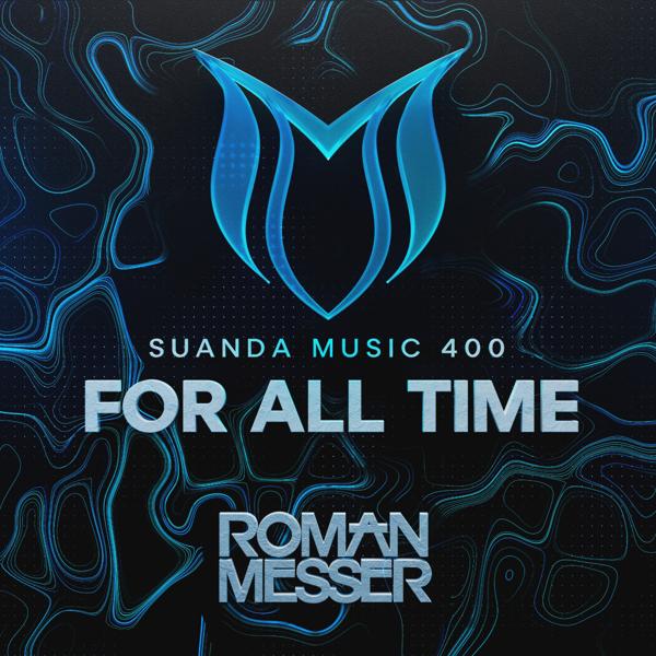 Обложка песни Roman Messer - For All Time (Suanda 400 Anthem)