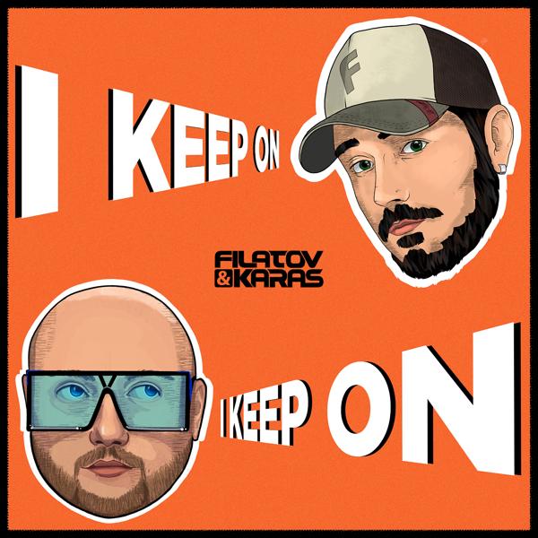 Обложка песни Filatov & Karas - I Keep On