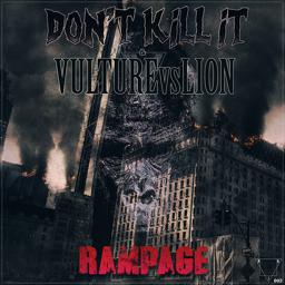 Обложка песни Don't Kill it & Vulture VS Lion - Rampage