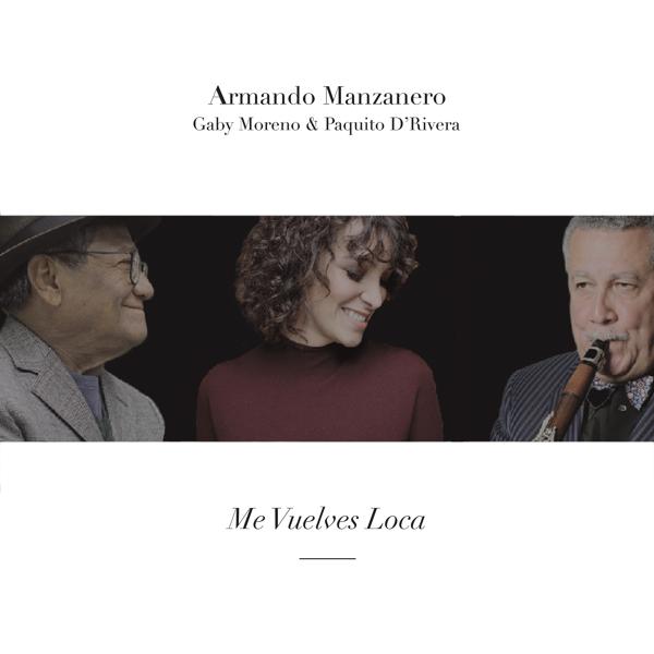 Обложка песни Armando Manzanero, Gaby Moreno, Paquito Drivera - Me Vuelves Loca