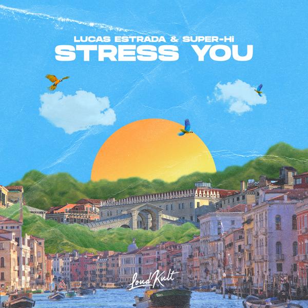 Обложка песни Lucas Estrada, SUPER-Hi - Stress You
