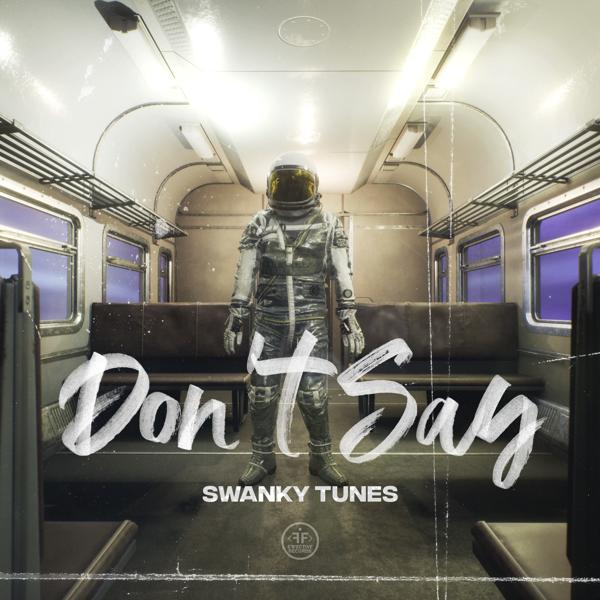 Обложка песни Swanky Tunes - Don't Say