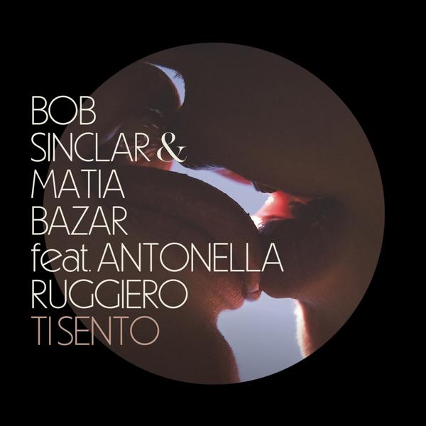 Обложка песни Bob Sinclar, Matia Bazar, Antonella Ruggiero - Ti Sento