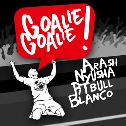Обложка песни Arash, Нюша, Pitbull, Blanco - Goalie Goalie