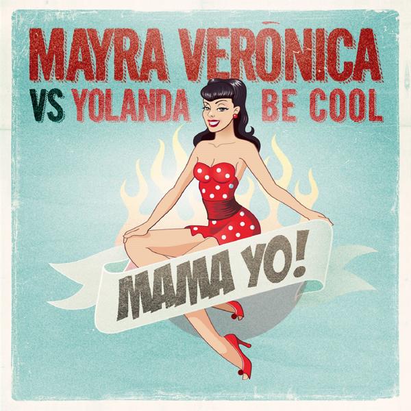 Обложка песни Mayra Veronica, Yolanda Be Cool - Mama Yo! (Radio Edit)
