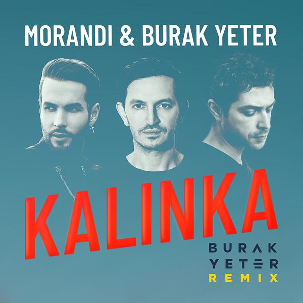 Обложка песни Morandi, Burak Yeter - Kalinka (Burak Yeter Remix)