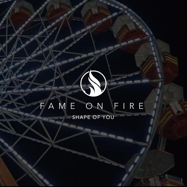 Обложка песни Fame on Fire - Shape of You