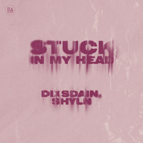 Обложка песни DIXSDAIN, SHYLN - Stuck In My Head