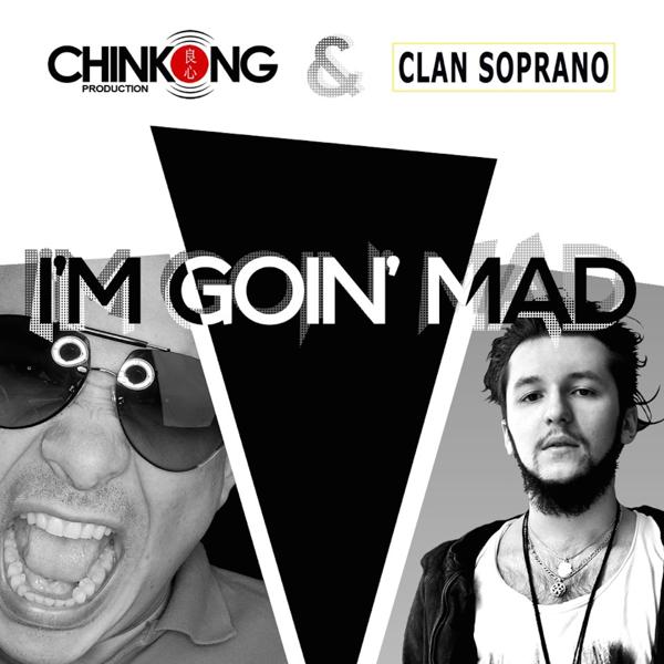 Обложка песни Chinkong, Clan Soprano - I'm Goin Mad
