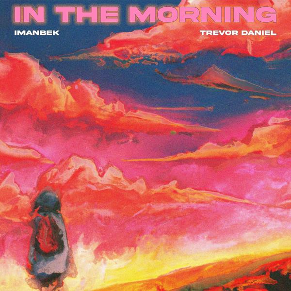 Обложка песни Imanbek, Trevor Daniel - In The Morning