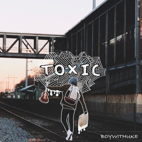 Обложка песни BoyWithUke - Toxic