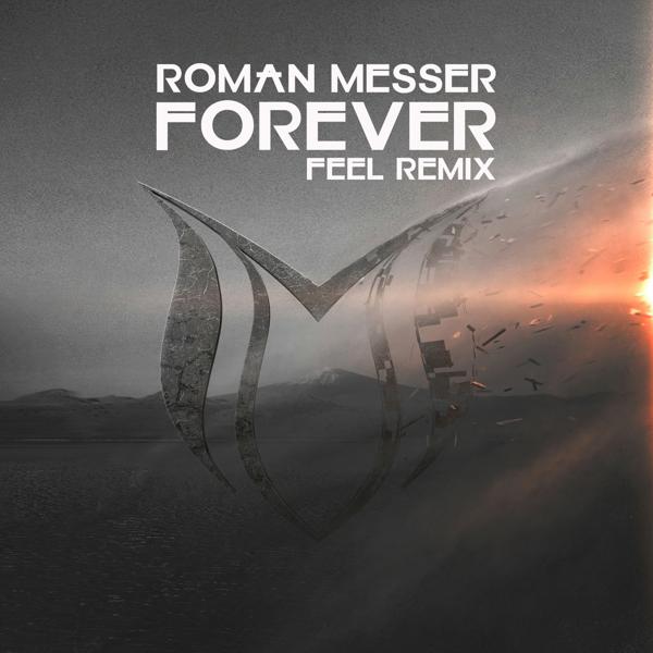 Обложка песни Roman Messer - Forever (FEEL Remix)