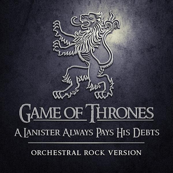 Обложка песни Game of Thrones Orchestra - A Lannister Always Pays His Debts (Orchestral Rock Version)