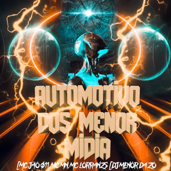 Обложка песни DJ Menor da ZO, MC Jão 011, MC MN, MC Lorranzs - Automotivo dos Menor Mídia