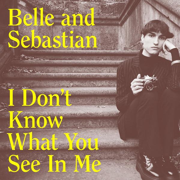 Обложка песни Belle and Sebastian - I Don't Know What You See In Me