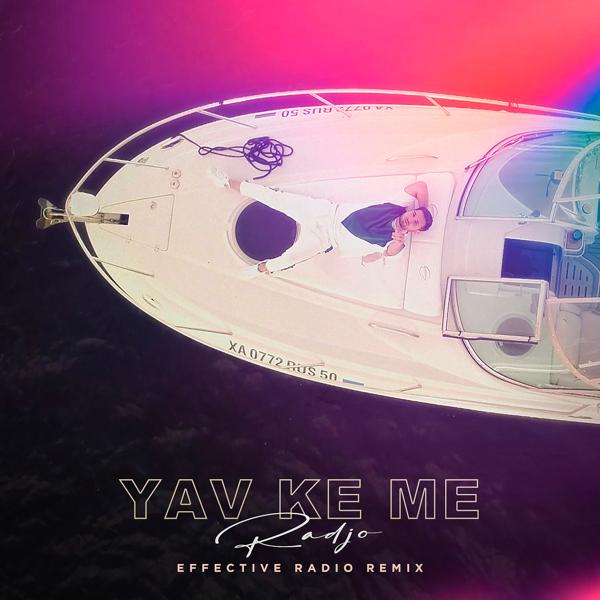 Обложка песни Radjo - Yav ke me (Effective Radio Remix)