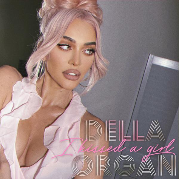 Обложка песни Della, ORGAN - I Kissed A Girl