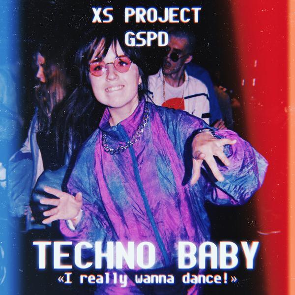 Обложка песни XS Project, GSPD - Techno Baby (I Really Wanna Dance!)