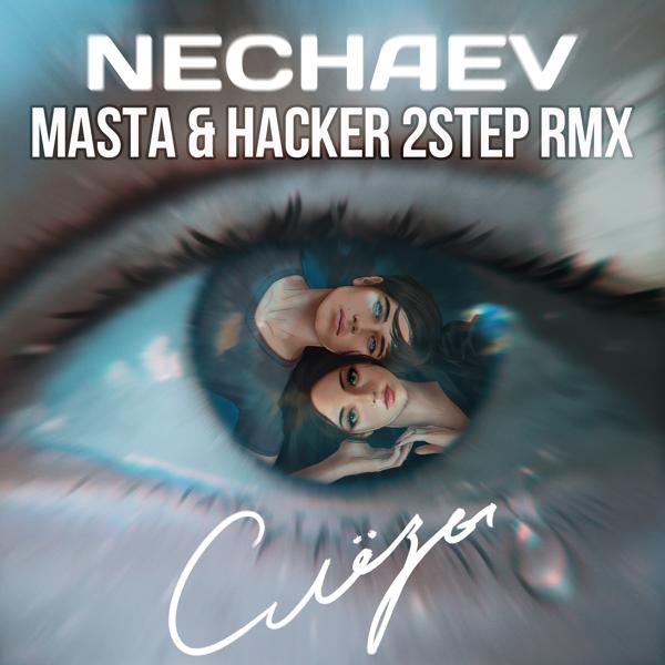 Обложка песни Nechaev - Слёзы (Masta & Hacker 2Step Rmx)