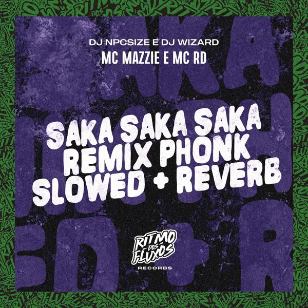 Обложка песни Mc mazzie, Mc Rd, Wizard, DJ NpcSize - Saka Saka Saka Phonk Slowed + Reverb (Remix)