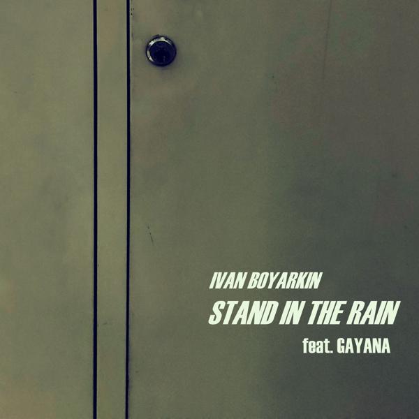 Обложка песни Ivan Boyarkin, Gayana, Daniil Dubrovsky - Stand in the Rain (Soul Mix)