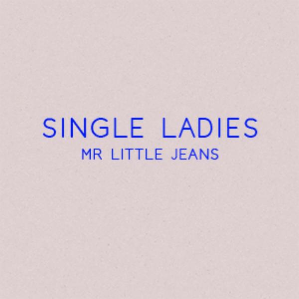 Обложка песни Mr Little Jeans - Single Ladies