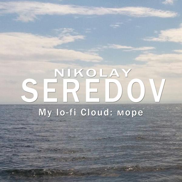 Обложка песни Nikolay Seredov - My Lo-fi cloud: море