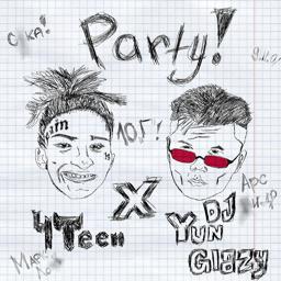 Обложка песни 4Teen, DJ Yun Glazy - Party!