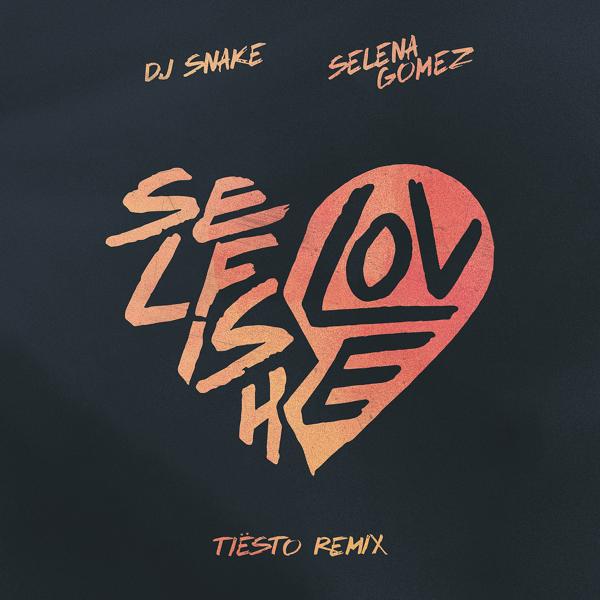 Обложка песни DJ Snake, Selena Gomez, Tiësto - Selfish Love (Tiësto Remix)