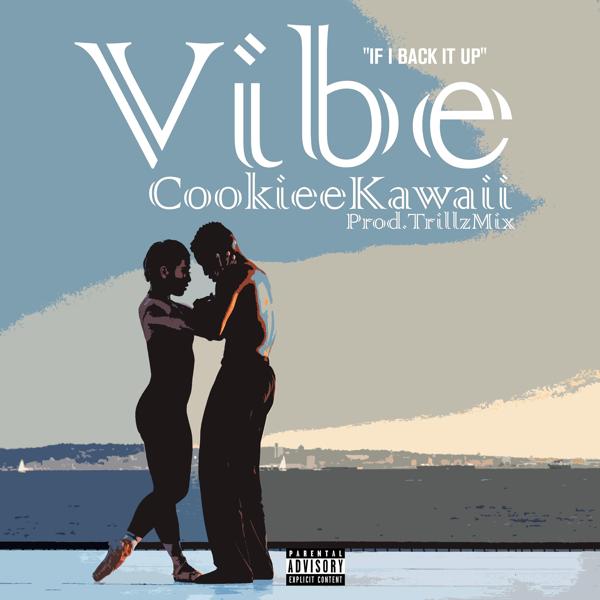 Обложка песни Cookiee Kawaii - Vibe (If I Back It Up)
