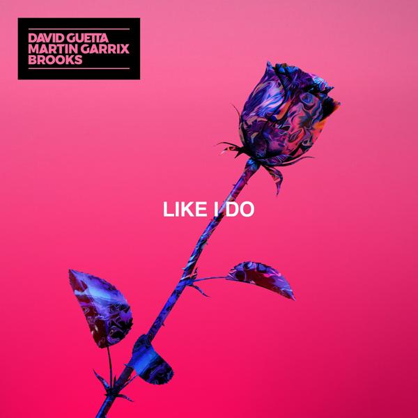 Обложка песни David Guetta, Martin Garrix, Brooks - Like I Do