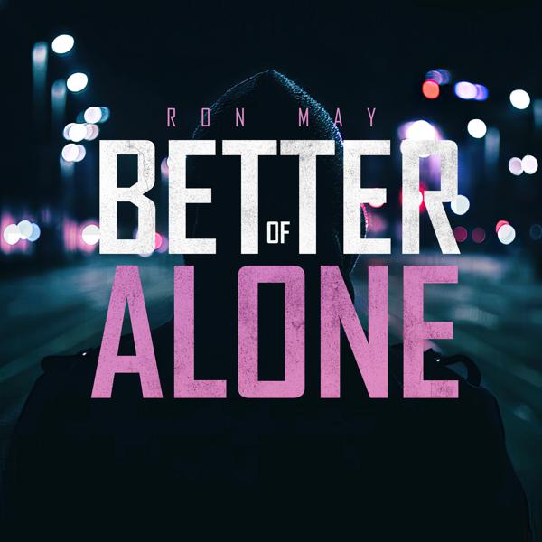 Обложка песни Ron May - Better Of Alone