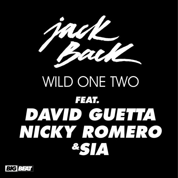 Обложка песни Jack Back, David Guetta, Nicky Romero, Sia - Wild One Two (feat. David Guetta, Nicky Romero & Sia) [No_ID Remix]