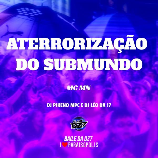 Обложка песни DJ Léo da 17, Dj Pikeno Mpc, MC MN - Aterrorização do Submundo